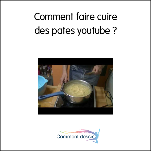 Comment faire cuire des pates youtube